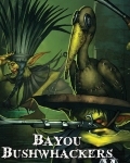 Bayou bushwackers (mah tucket)