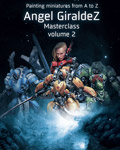 Painting miniatures from A to Z, Angel Giraldez Masterclass Volume 2