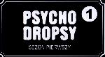 Psycho Dropsy: Sezon Pierwszy